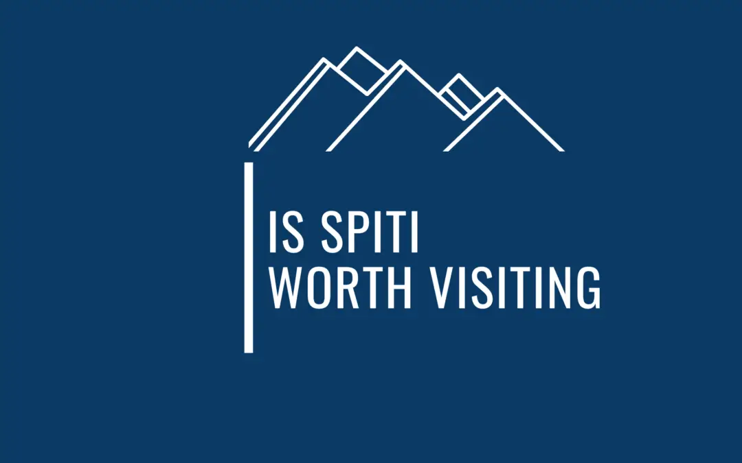 17 Incredible Reasons Why Spiti Is Worth Visiting At least Once In A Lifetime