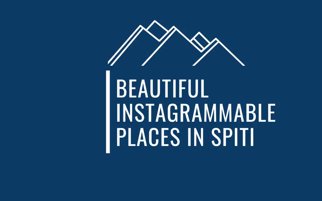 11 Surreal Instagrammable Places In Spiti That Screams Wanderlust