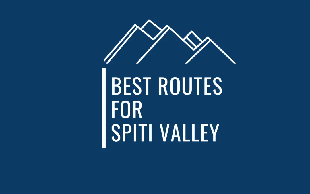 Everything You Need To Know About The Best Routes To Reach Spiti As A Traveler