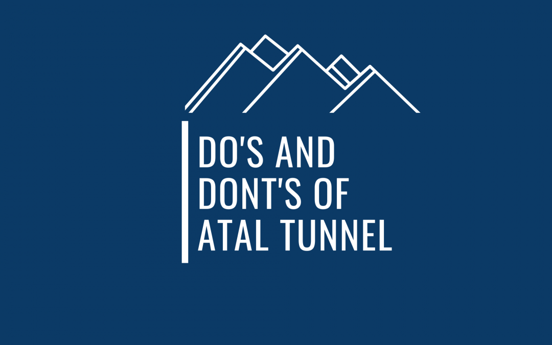 Super Practical Do’s And Dont’s Of Visiting The Atal Tunnel And Lahaul Valley