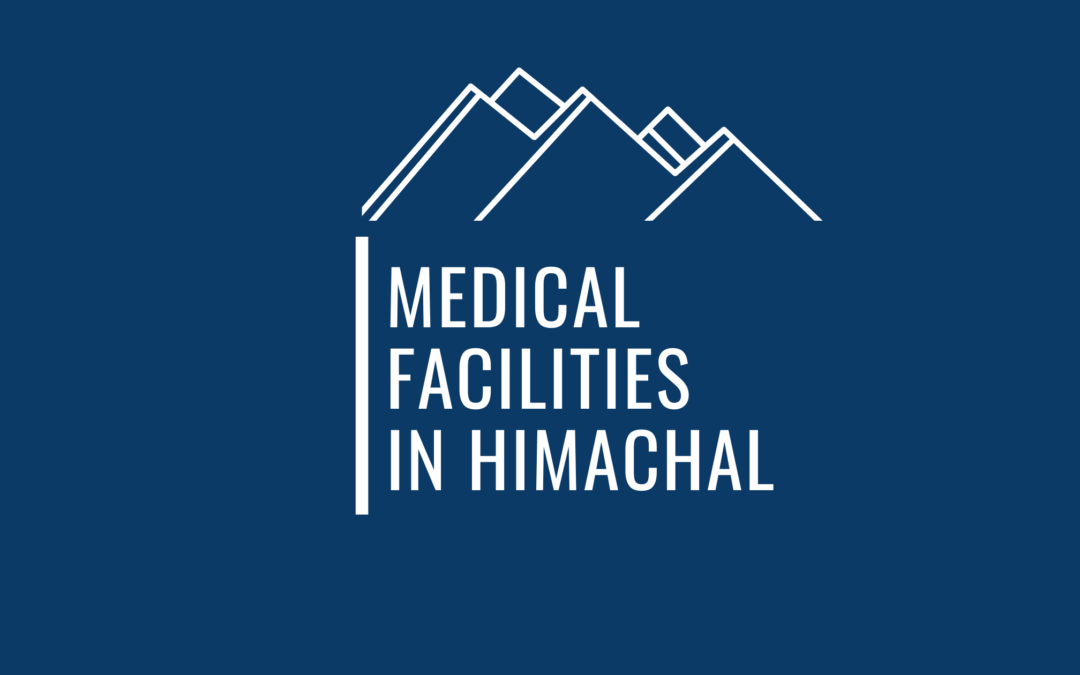All You Need To Know About Medical Facilities in Himachal For Solo Travelers