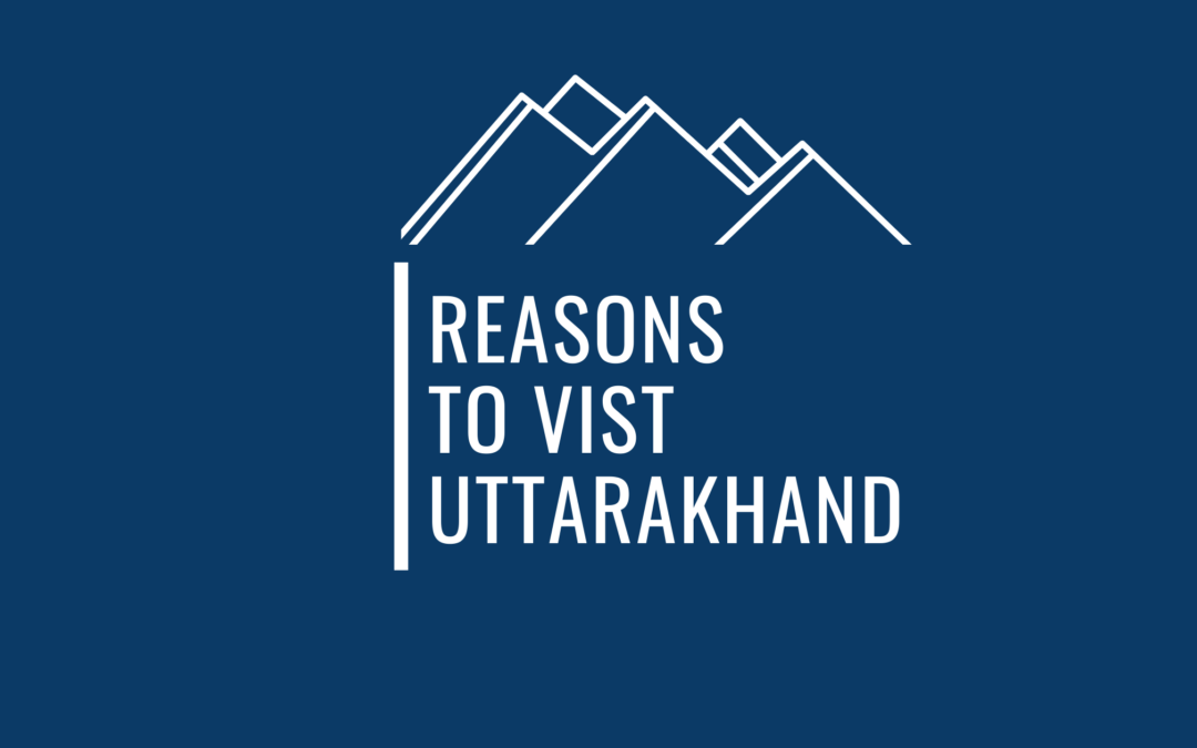 13 Super Compelling Reasons To Visit Uttarakhand As A Backpacker