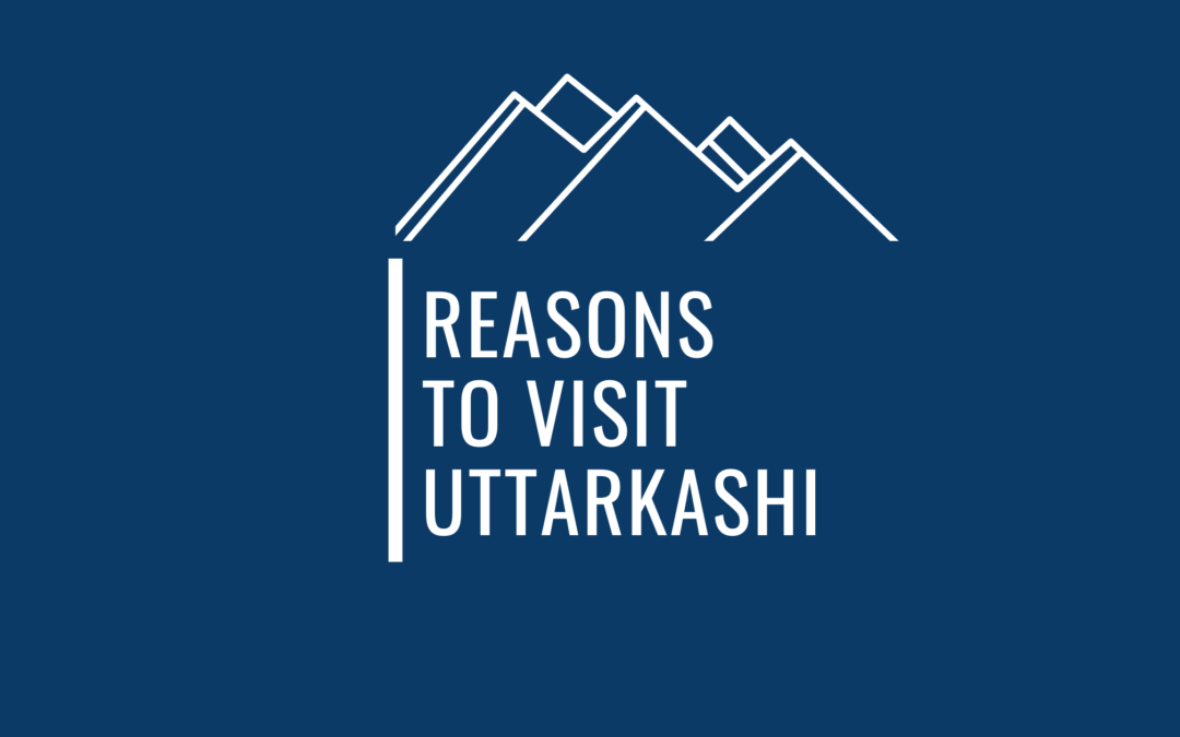 8 Compelling Reasons To Visit Uttarkashi As A Traveler