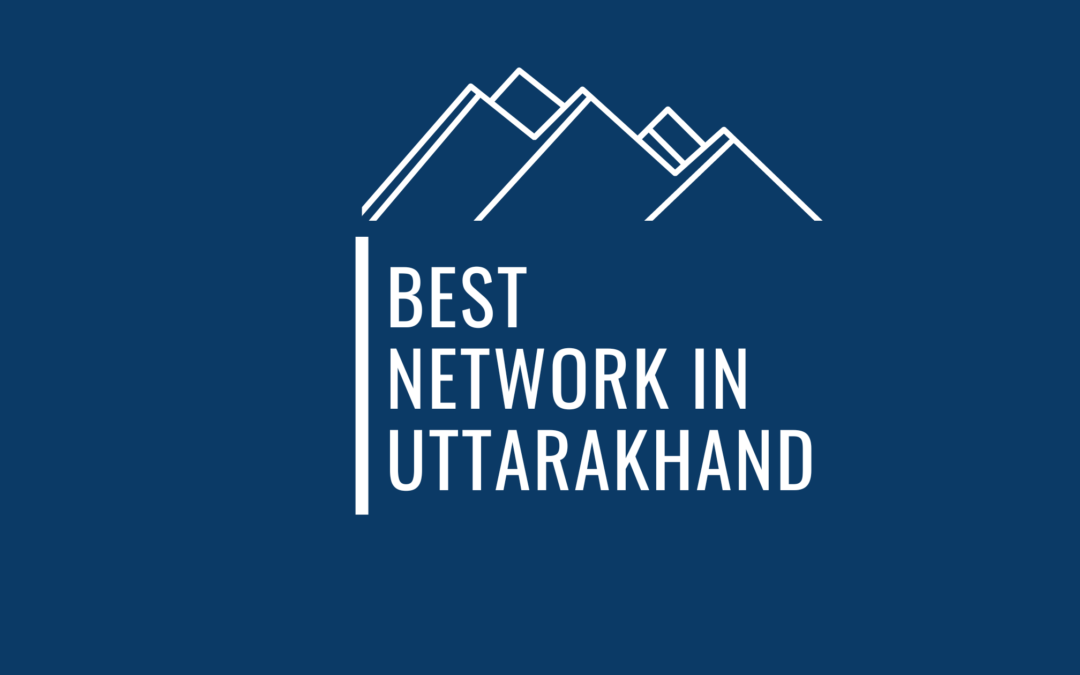 Everything You Need To Know About The Best Mobile Network For Uttarakhand