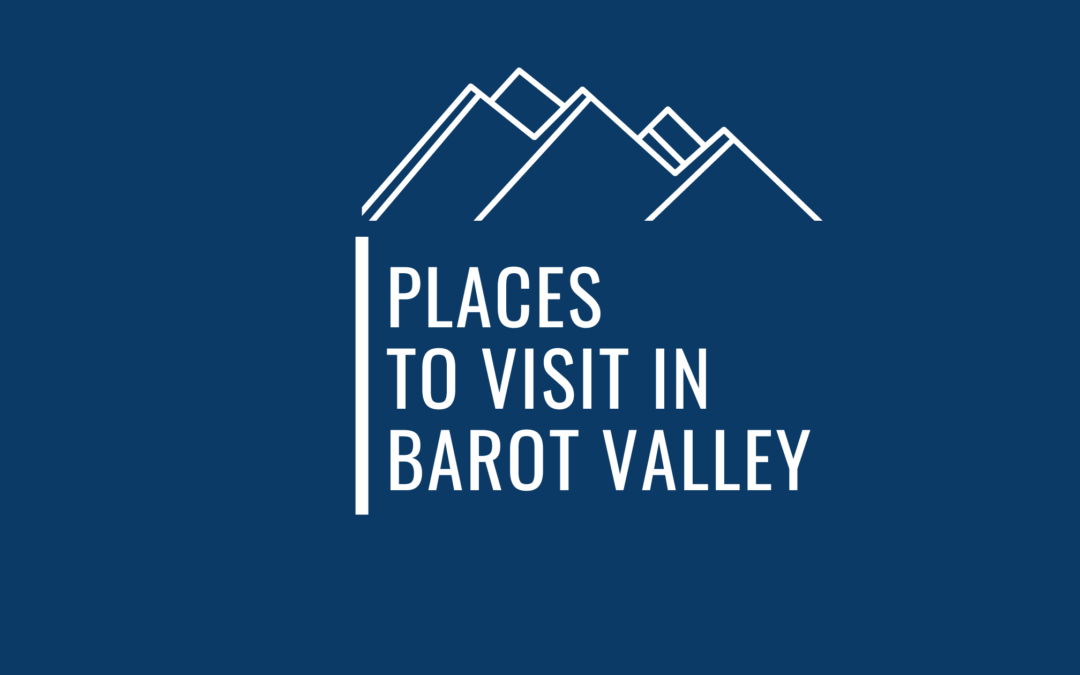 17 Majestic Places To Visit In Barot Valley As A Traveler
