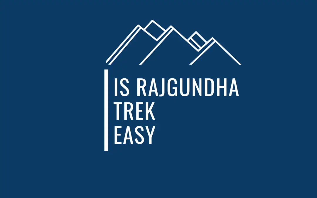 Is Rajgundha Trek Easy – Let Me Help You Find Out !