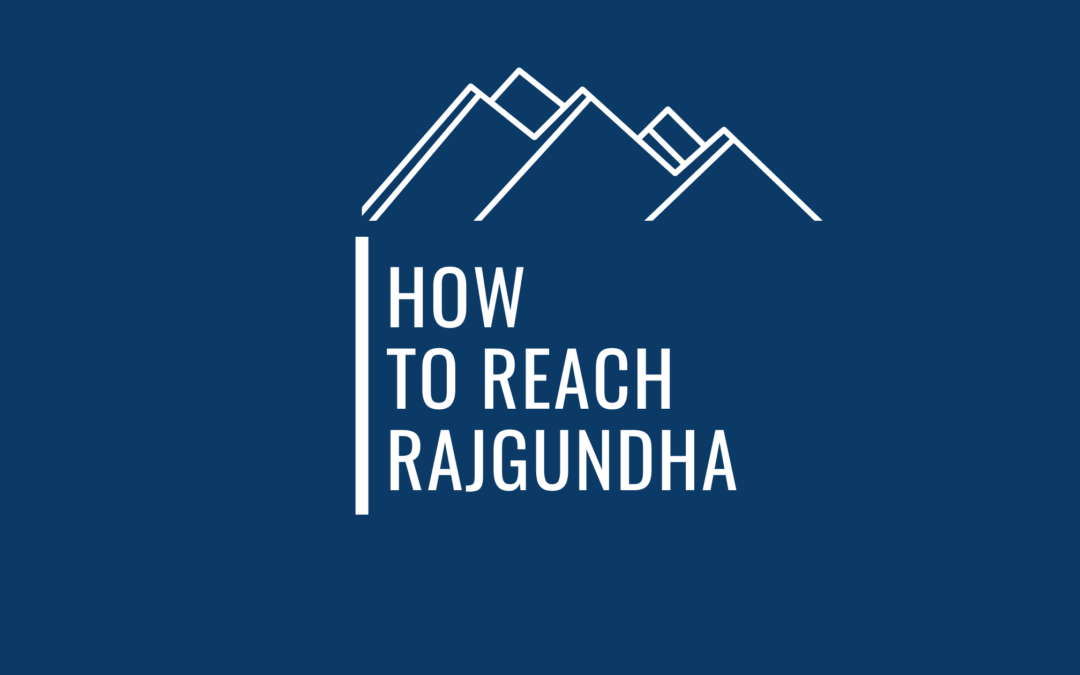 A Super Useful Guide On How To Reach Rajgundha In 2022 !
