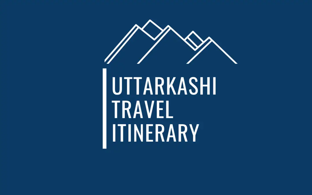An Ultimate Uttarkashi Travel Itinerary To Experience The Grandeur Of Garwhal !