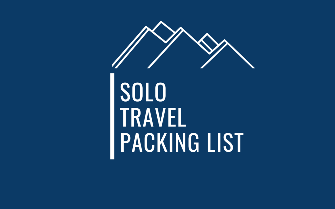 A Super Handy List Of Things To Pack For A Solo Trip