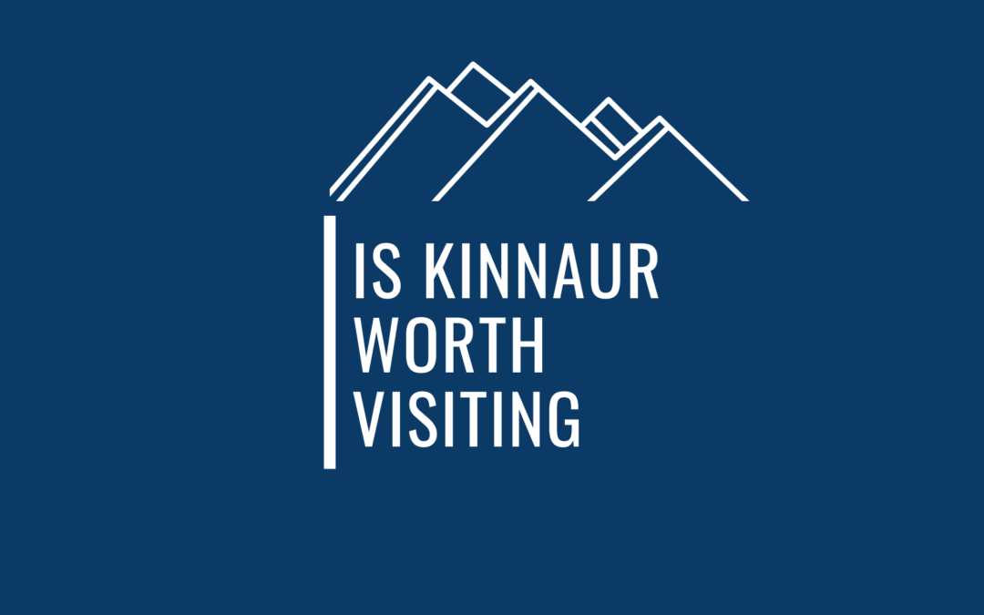 13 Compelling Reasons To Visit Kinnaur As A Traveler