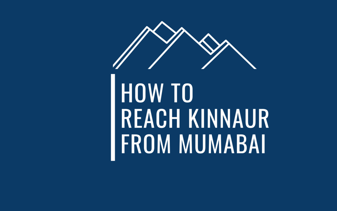 How To Reach Kinnaur From Mumbai Using Public Transport !